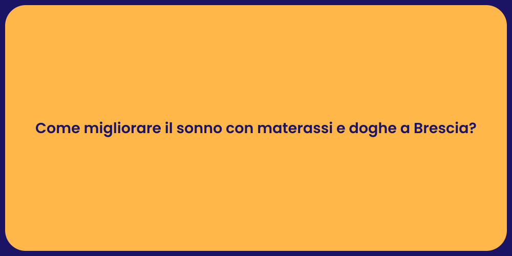 Come migliorare il sonno con materassi e doghe a Brescia?