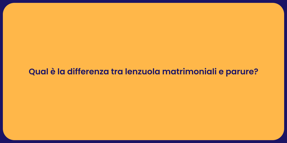Qual è la differenza tra lenzuola matrimoniali e parure?