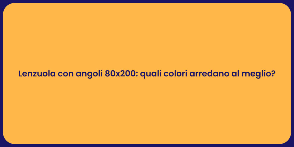 Lenzuola con angoli 80x200: quali colori arredano al meglio?