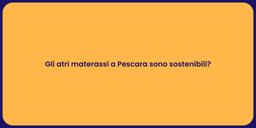 Gli atri materassi a Pescara sono sostenibili?