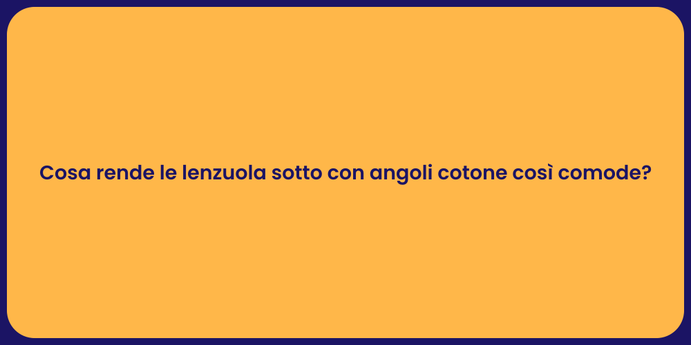 Cosa rende le lenzuola sotto con angoli cotone così comode?