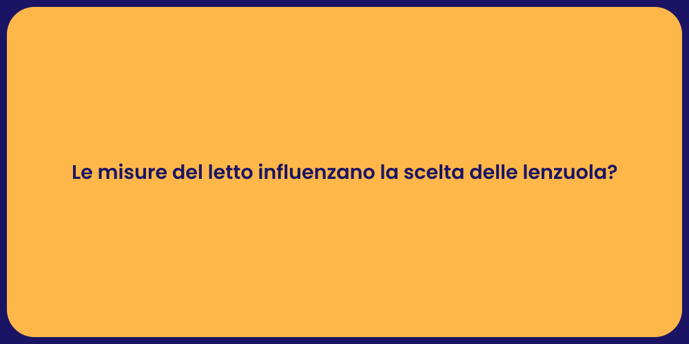 Le misure del letto influenzano la scelta delle lenzuola?