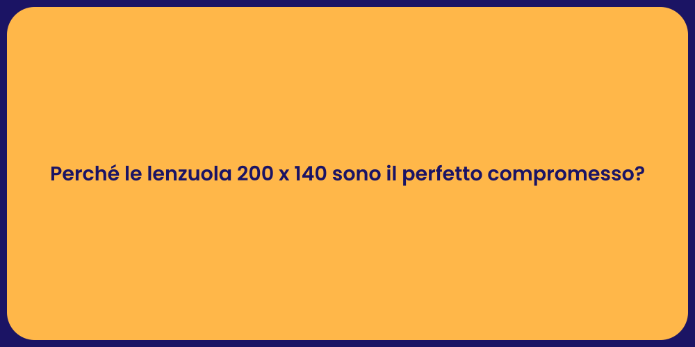 Perché le lenzuola 200 x 140 sono il perfetto compromesso?