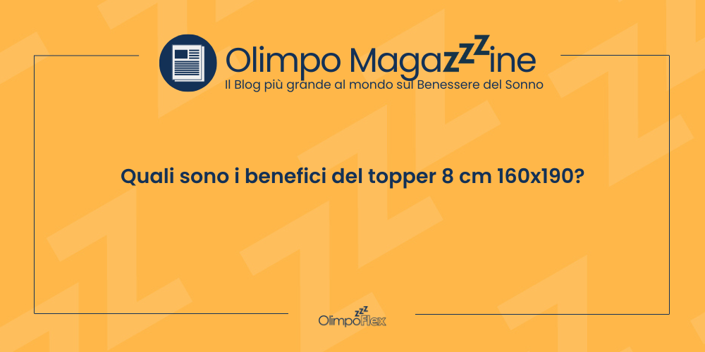 Quali sono i benefici del topper 8 cm 160x190?