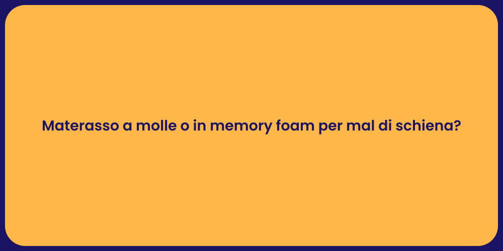 Materasso a molle o in memory foam per mal di schiena?