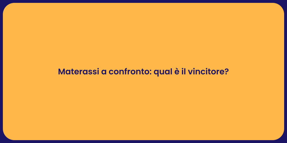 Materassi a confronto: qual è il vincitore?