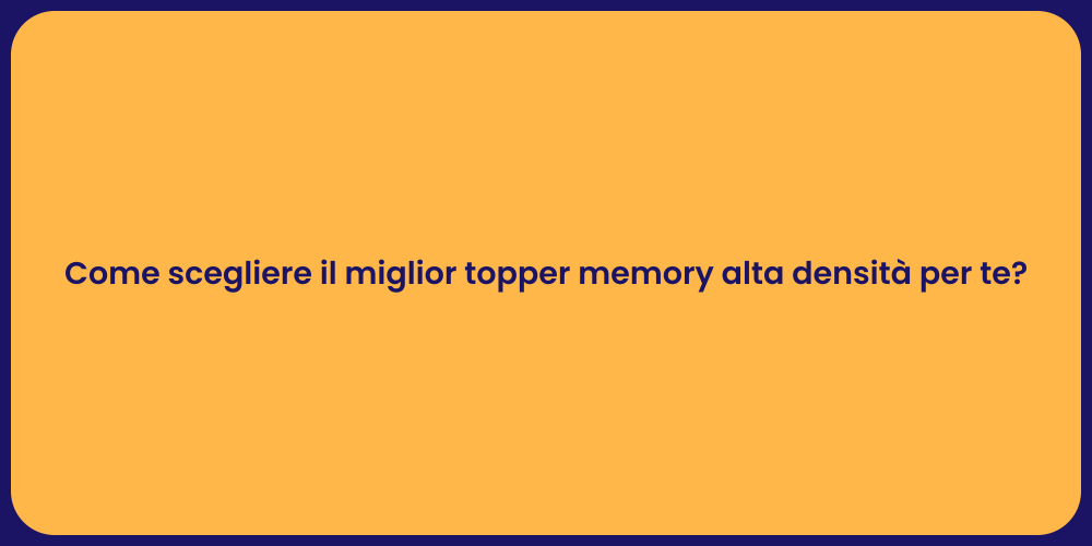 Come scegliere il miglior topper memory alta densità per te?