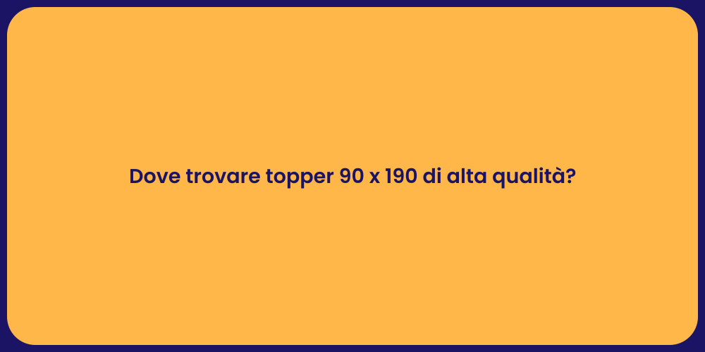 Dove trovare topper 90 x 190 di alta qualità?