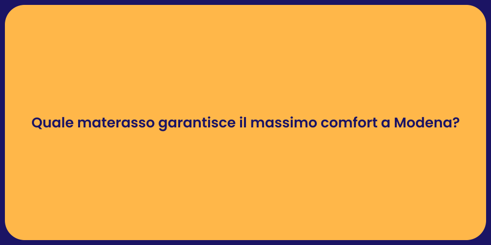 Quale materasso garantisce il massimo comfort a Modena?