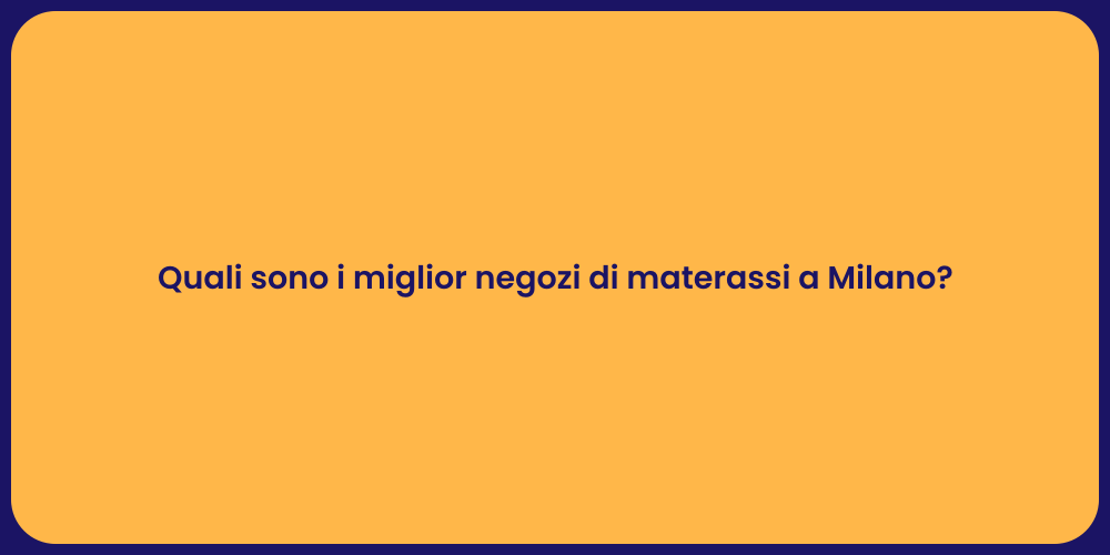 Quali sono i miglior negozi di materassi a Milano?
