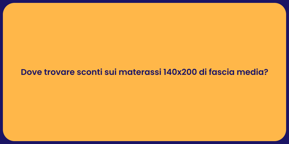 Dove trovare sconti sui materassi 140x200 di fascia media?