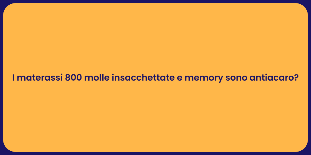 I materassi 800 molle insacchettate e memory sono antiacaro?