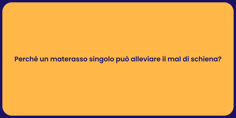 Perché un materasso singolo può alleviare il mal di schiena?