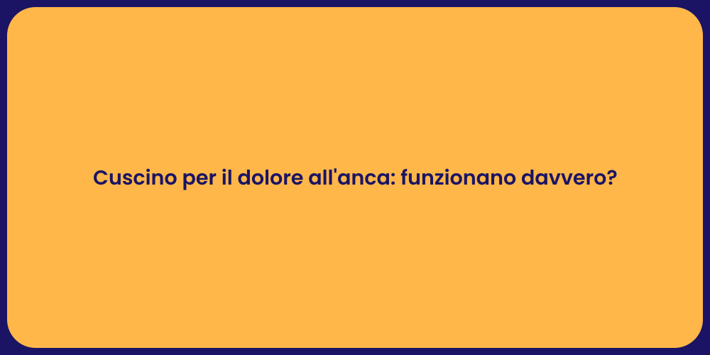 Cuscino per il dolore all'anca: funzionano davvero?