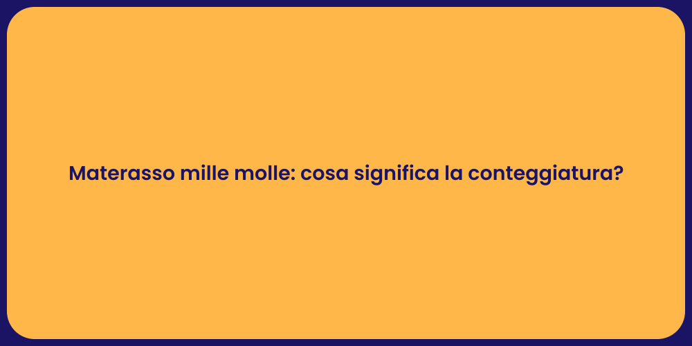Materasso mille molle: cosa significa la conteggiatura?