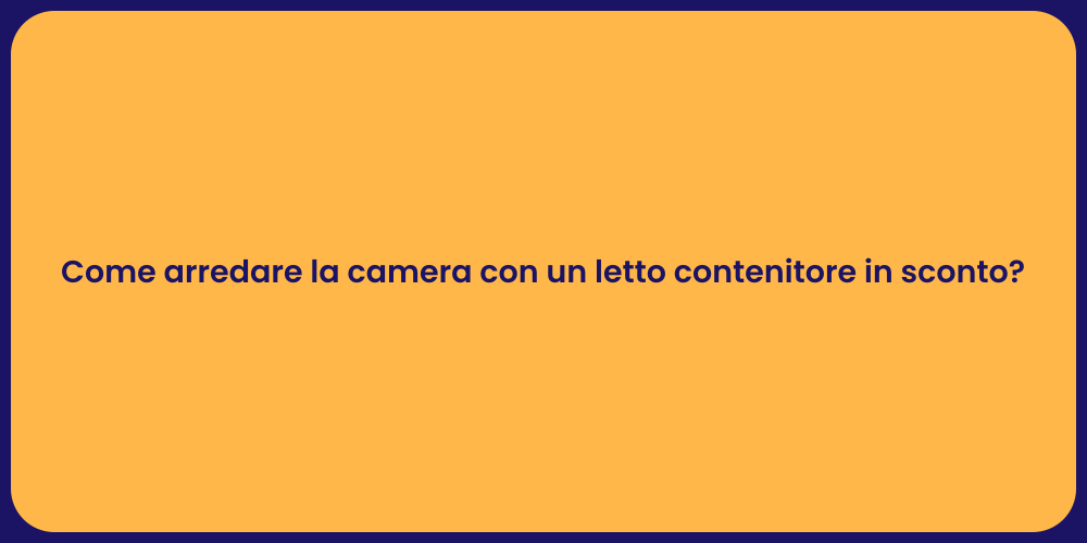 Come arredare la camera con un letto contenitore in sconto?