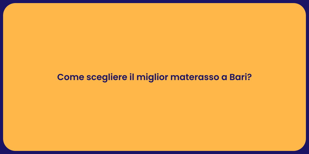 Come scegliere il miglior materasso a Bari?