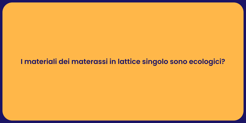 I materiali dei materassi in lattice singolo sono ecologici?