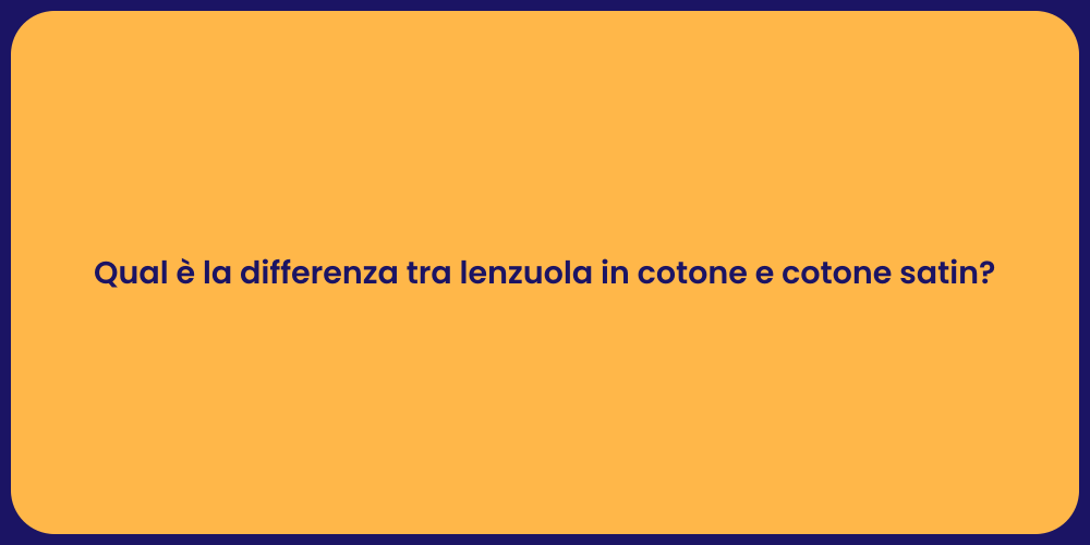 Qual è la differenza tra lenzuola in cotone e cotone satin?
