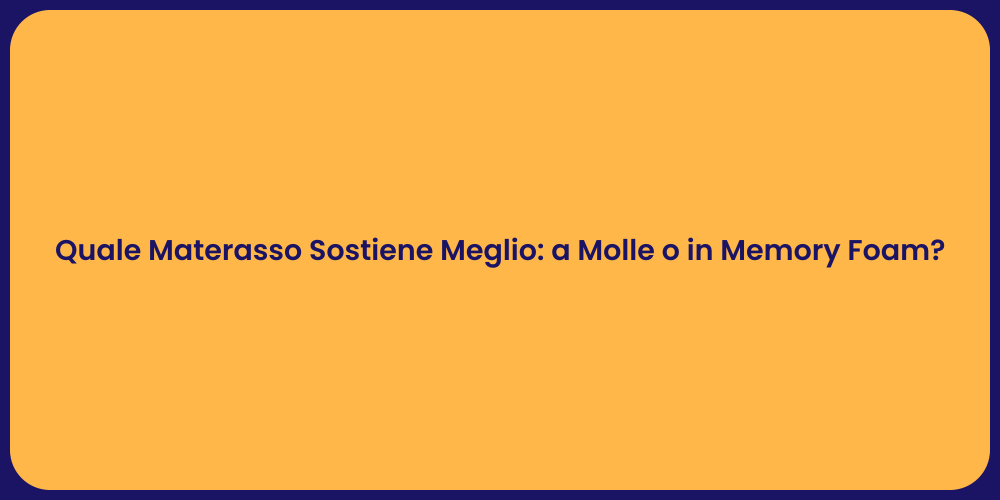 Quale Materasso Sostiene Meglio: a Molle o in Memory Foam?