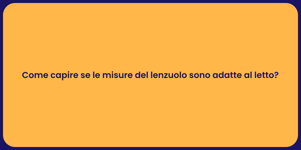 Come capire se le misure del lenzuolo sono adatte al letto?