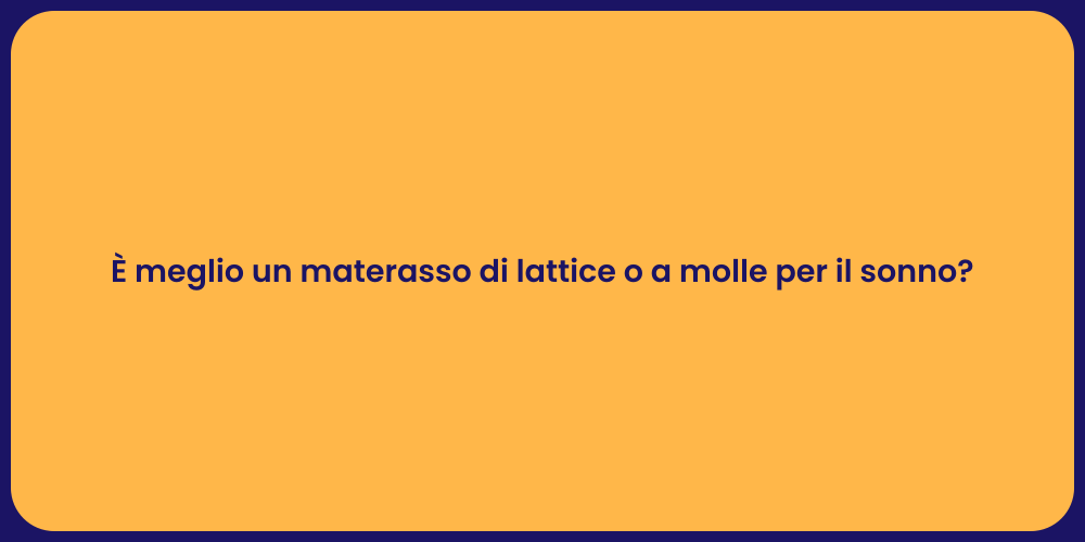 È meglio un materasso di lattice o a molle per il sonno?