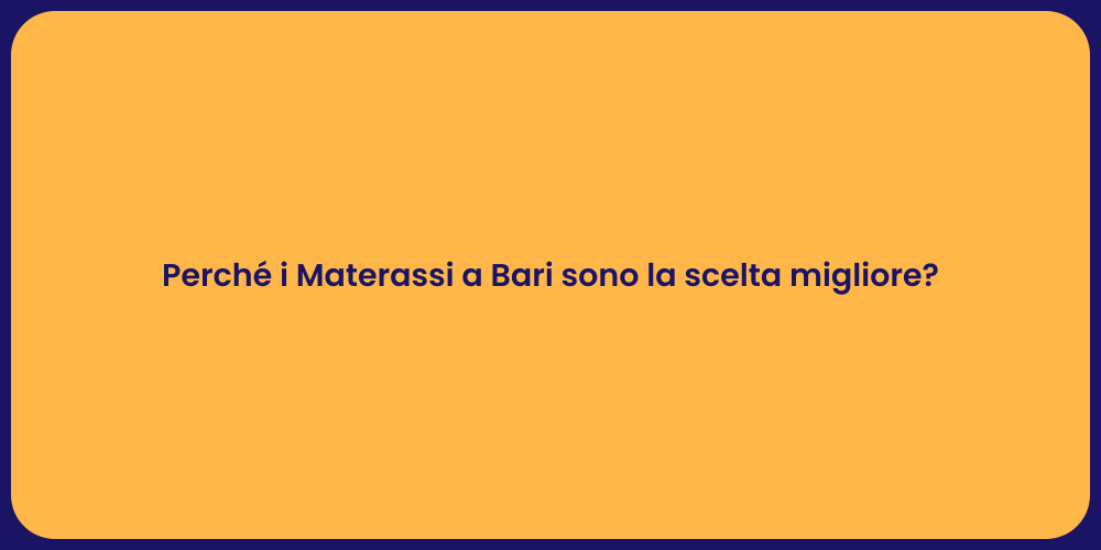 Perché i Materassi a Bari sono la scelta migliore?