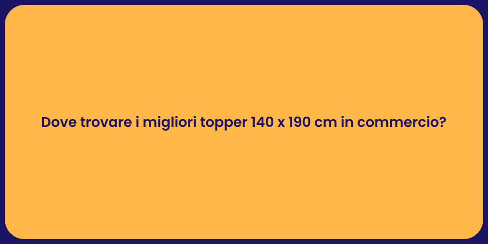 Dove trovare i migliori topper 140 x 190 cm in commercio?