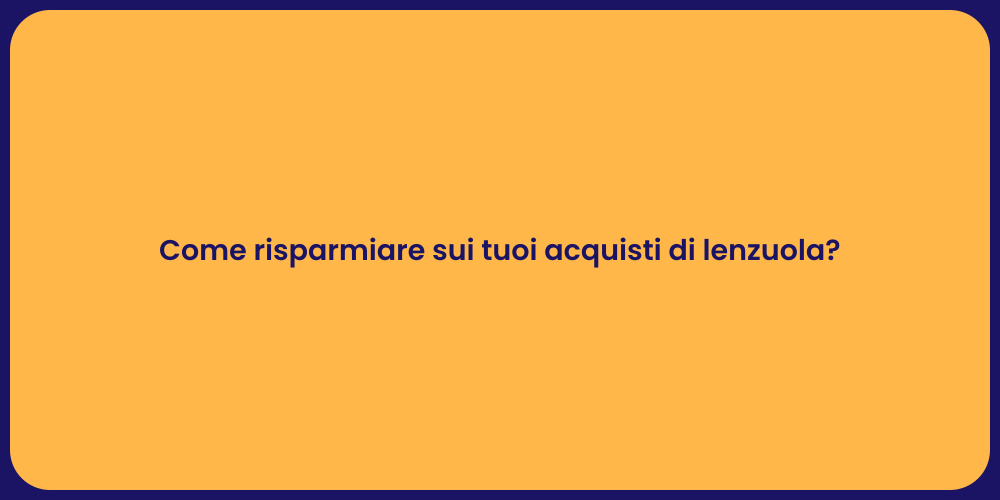 Come risparmiare sui tuoi acquisti di lenzuola?