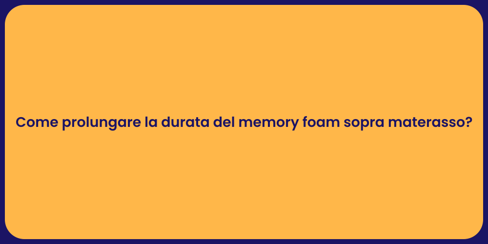 Come mantenere il memory foam in forma