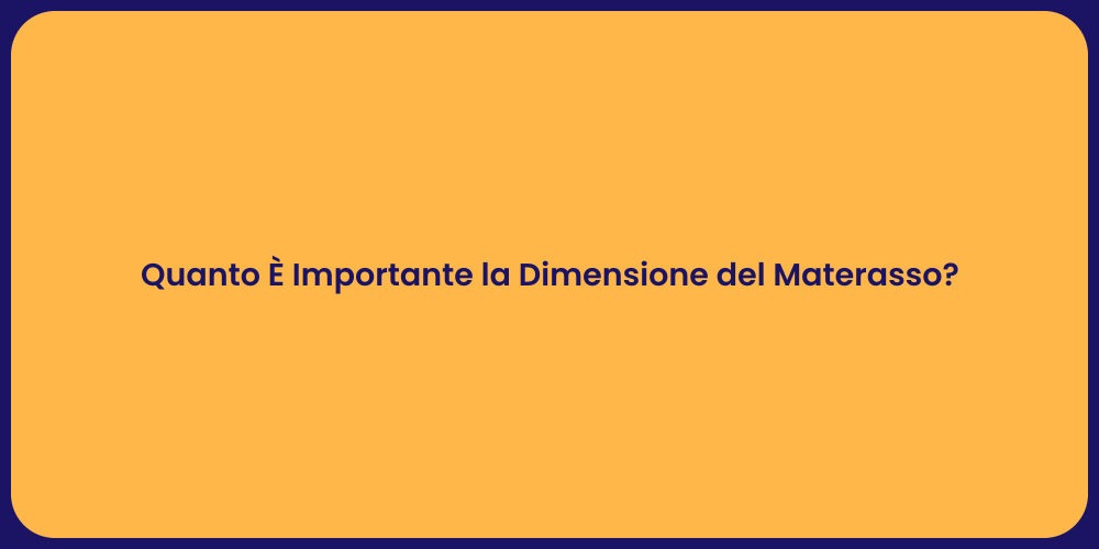 Quanto È Importante la Dimensione del Materasso?