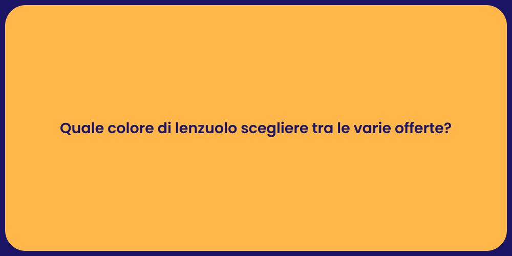 Quale colore di lenzuolo scegliere tra le varie offerte?