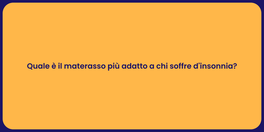 Quale è il materasso più adatto a chi soffre d'insonnia?
