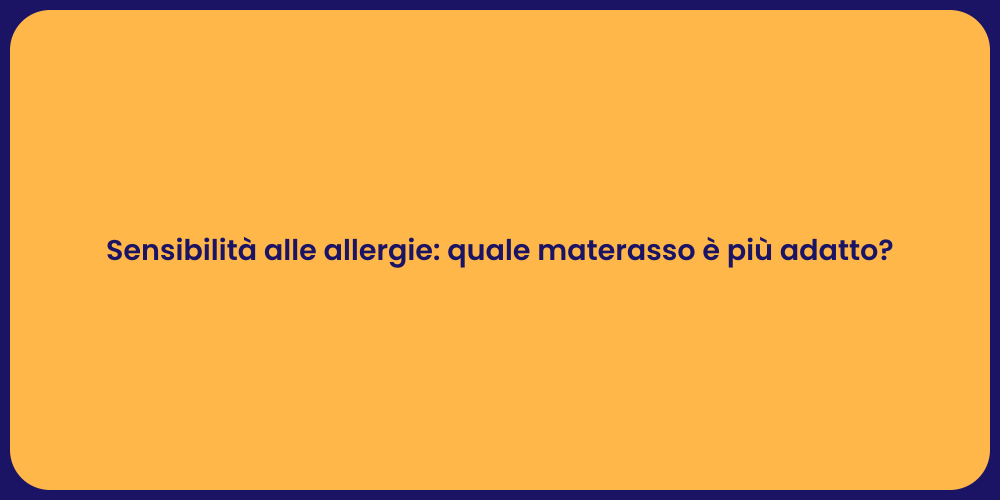 Sensibilità alle allergie: quale materasso è più adatto?