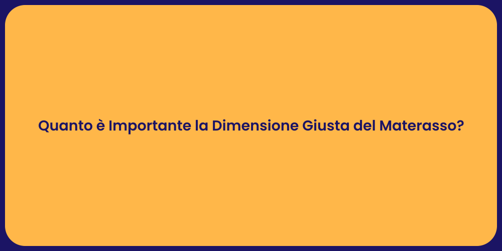 Quanto è Importante la Dimensione Giusta del Materasso?