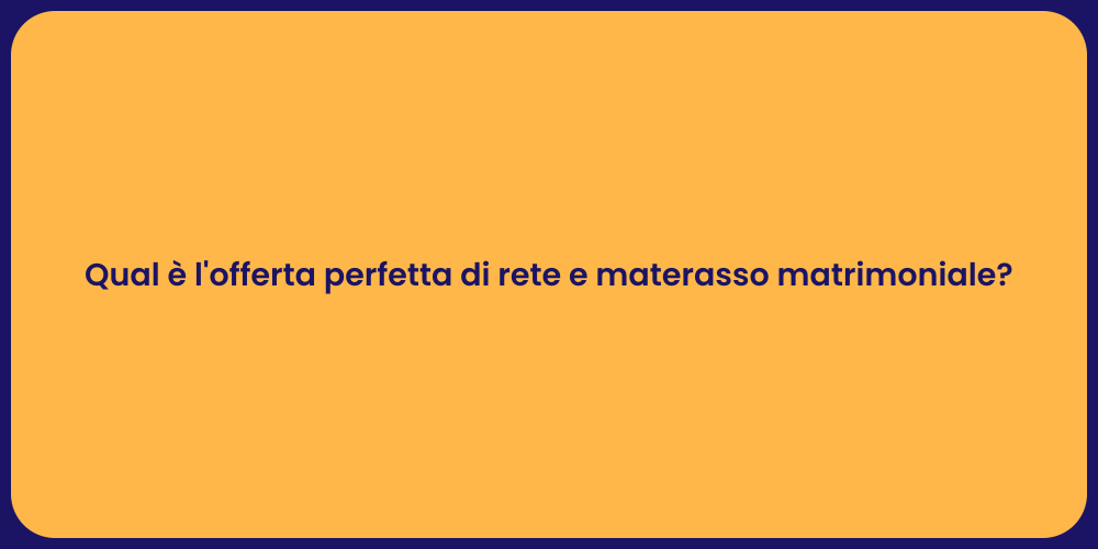 Guida alla Rete e Materasso Perfetti