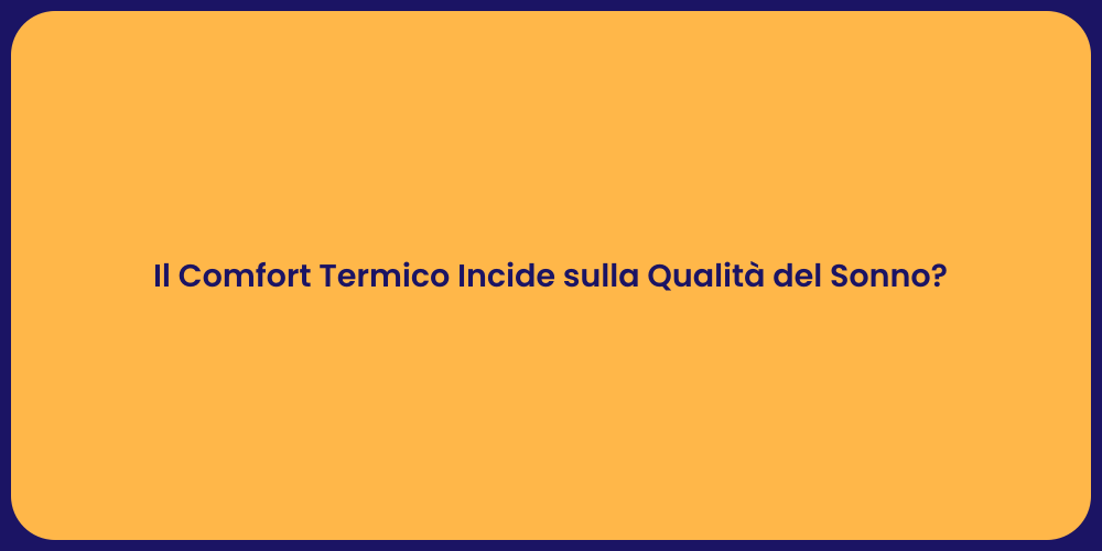 Il Comfort Termico Incide sulla Qualità del Sonno?