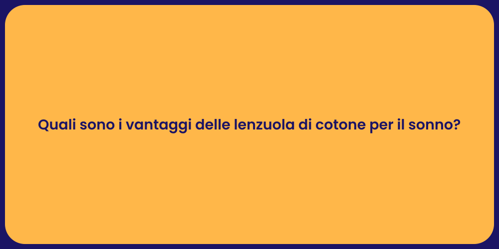Quali sono i vantaggi delle lenzuola di cotone per il sonno?