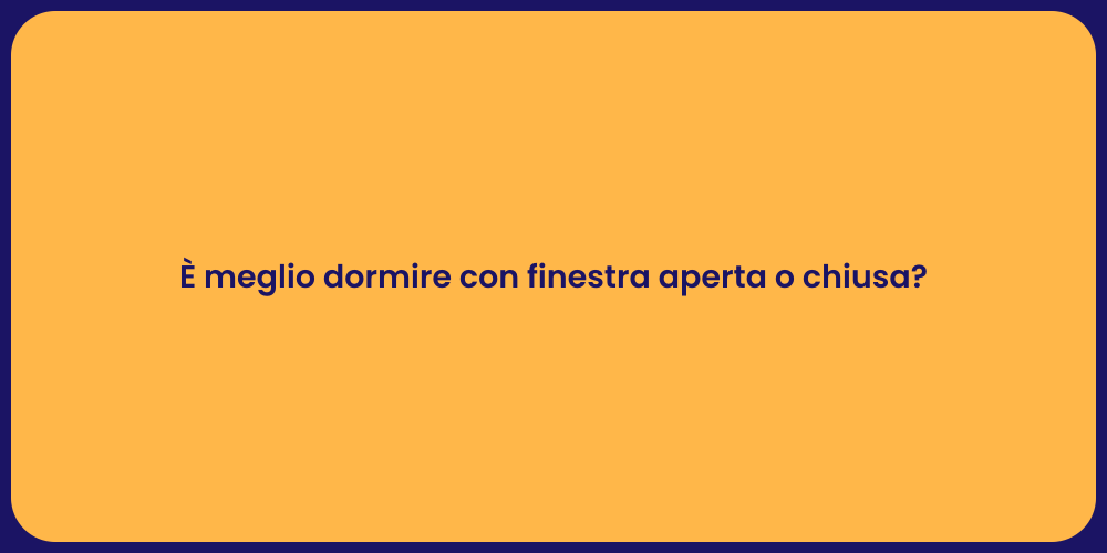 È meglio dormire con finestra aperta o chiusa?