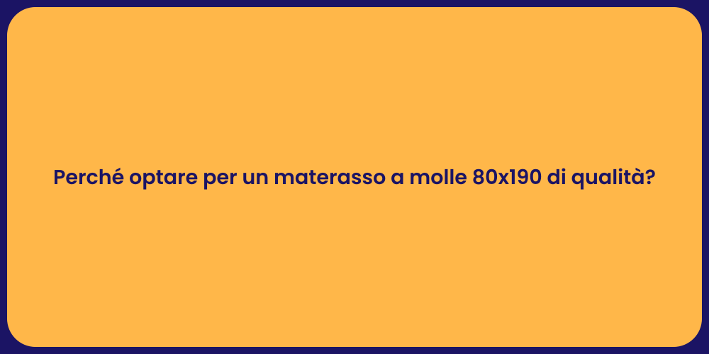 Perché optare per un materasso a molle 80x190 di qualità?