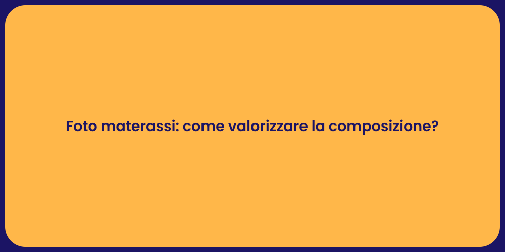 Foto materassi: come valorizzare la composizione?