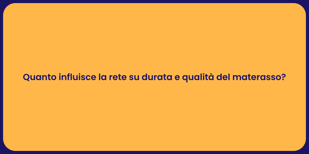 Rete Materasso: Durata e Comfort Essenziali