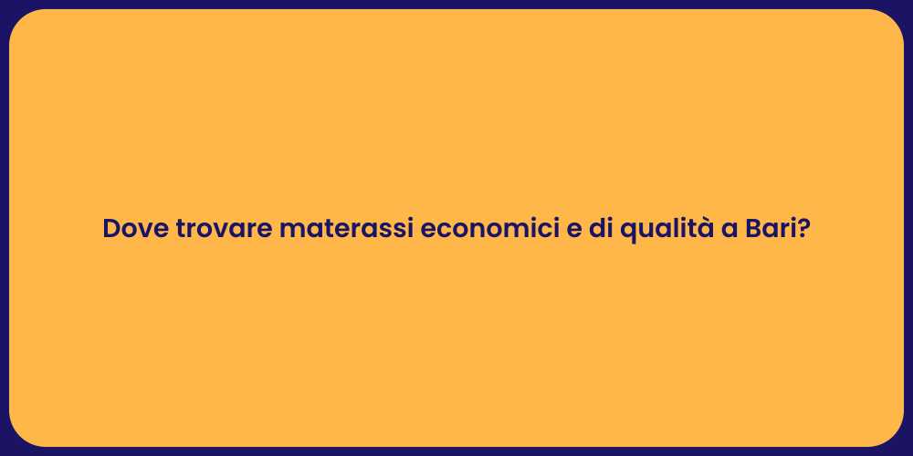 Dove trovare materassi economici e di qualità a Bari?
