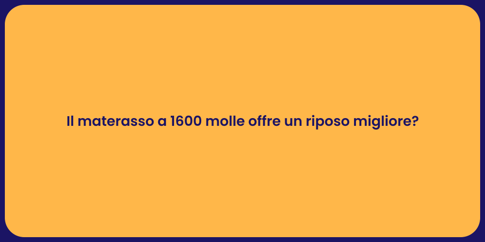 Il materasso a 1600 molle offre un riposo migliore?