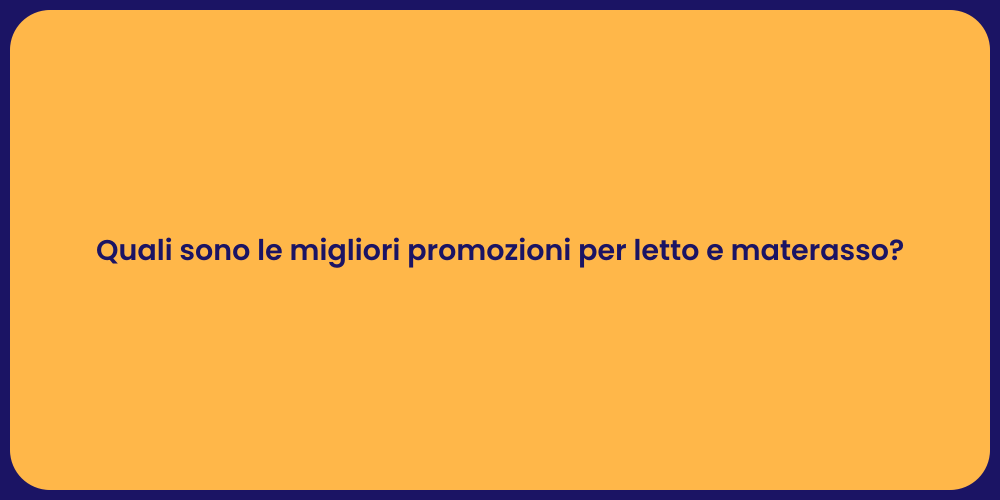 Quali sono le migliori promozioni per letto e materasso?