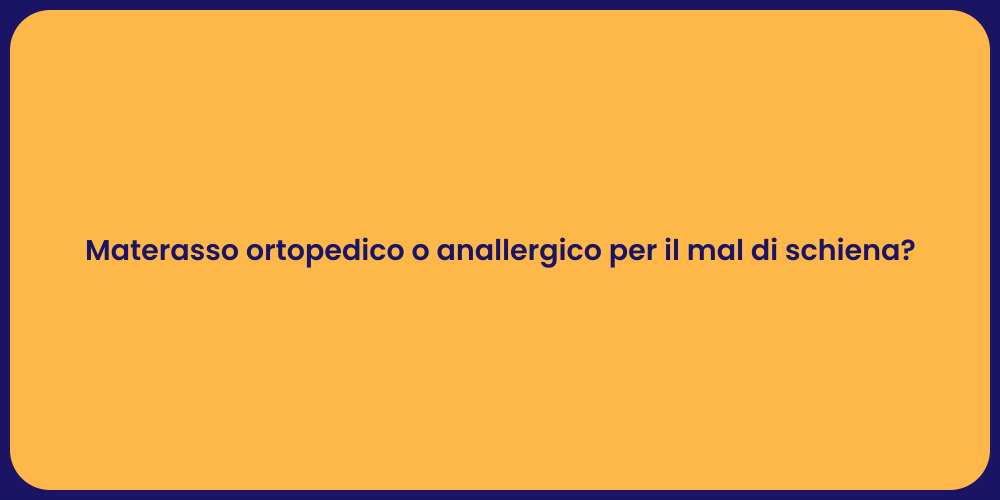 Materasso ortopedico o anallergico per il mal di schiena?