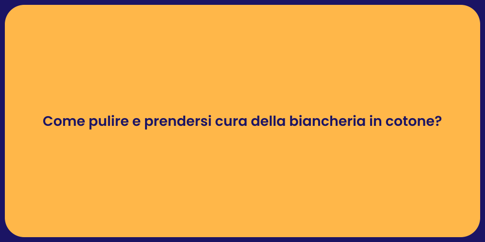 Come pulire e prendersi cura della biancheria in cotone?