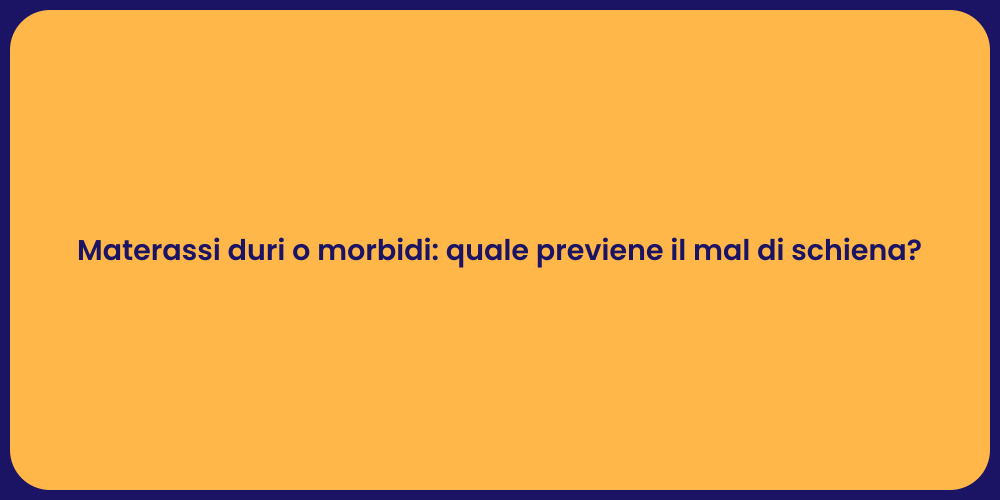 Materassi duri o morbidi: quale previene il mal di schiena?