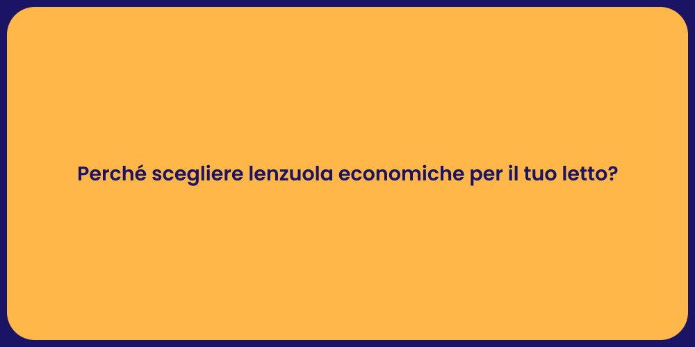 Perché scegliere lenzuola economiche per il tuo letto?