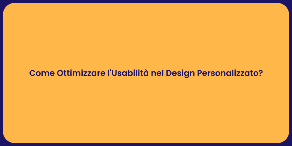 Come Ottimizzare l'Usabilità nel Design Personalizzato?